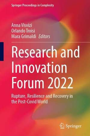 Research and Innovation Forum 2022: Rupture, Resilience and Recovery in the Post-Covid World de Anna Visvizi