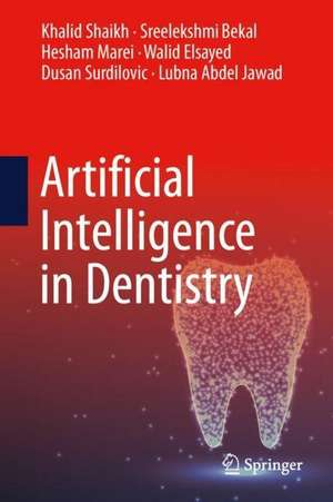 Artificial Intelligence in Dentistry de Khalid Shaikh