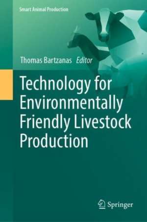 Technology for Environmentally Friendly Livestock Production de Thomas Bartzanas