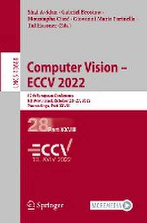 Computer Vision – ECCV 2022: 17th European Conference, Tel Aviv, Israel, October 23–27, 2022, Proceedings, Part XXVIII de Shai Avidan