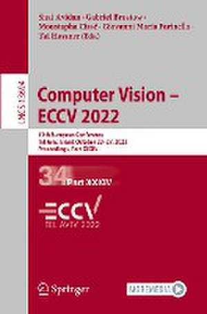 Computer Vision – ECCV 2022: 17th European Conference, Tel Aviv, Israel, October 23–27, 2022, Proceedings, Part XXXIV de Shai Avidan