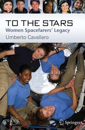 To The Stars: Women Spacefarers’ Legacy de Umberto Cavallaro