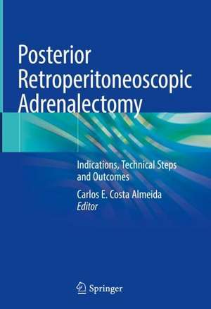 Posterior Retroperitoneoscopic Adrenalectomy: Indications, Technical Steps and Outcomes de Carlos Eduardo Costa Almeida