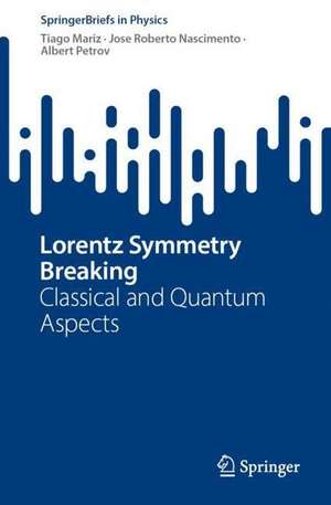 Lorentz Symmetry Breaking—Classical and Quantum Aspects de Tiago Mariz