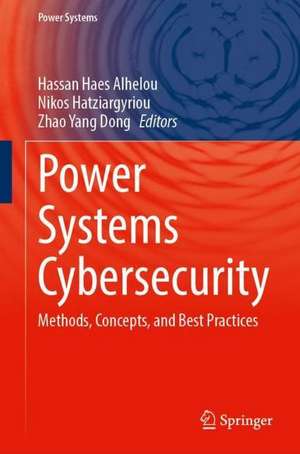 Power Systems Cybersecurity: Methods, Concepts, and Best Practices de Hassan Haes Alhelou