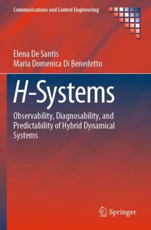 H-Systems: Observability, Diagnosability, and Predictability of Hybrid Dynamical Systems de Elena De Santis