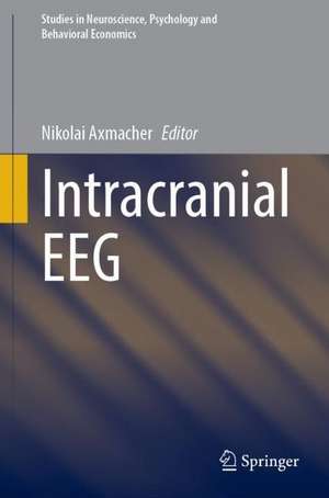 Intracranial EEG: A Guide for Cognitive Neuroscientists de Nikolai Axmacher