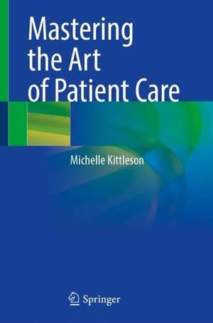 Mastering the Art of Patient Care de Michelle Kittleson