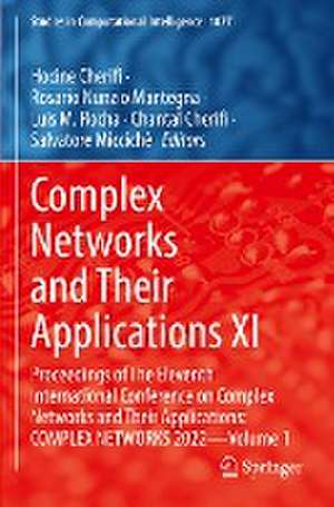 Complex Networks and Their Applications XI: Proceedings of The Eleventh International Conference on Complex Networks and Their Applications: COMPLEX NETWORKS 2022 — Volume 1 de Hocine Cherifi