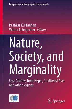 Nature, Society, and Marginality: Case Studies from Nepal, Southeast Asia and other regions de Pushkar K. Pradhan