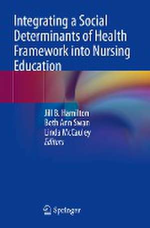 Integrating a Social Determinants of Health Framework into Nursing Education de Jill B. Hamilton