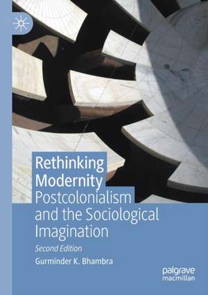 Rethinking Modernity: Postcolonialism and the Sociological Imagination de Gurminder K. Bhambra