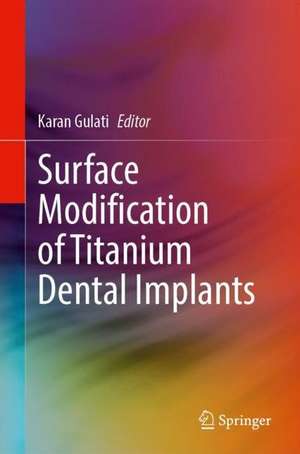 Surface Modification of Titanium Dental Implants de Karan Gulati