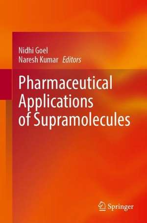 Pharmaceutical Applications of Supramolecules de Nidhi Goel