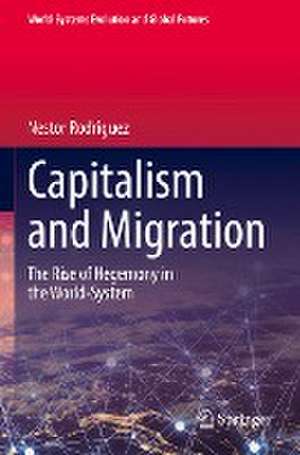 Capitalism and Migration: The Rise of Hegemony in the World-System de Nestor Rodriguez