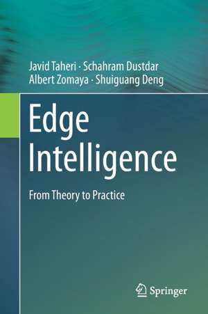 Edge Intelligence: From Theory to Practice de Javid Taheri