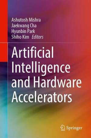 Artificial Intelligence and Hardware Accelerators de Ashutosh Mishra