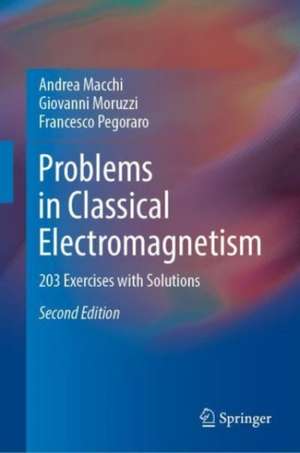 Problems in Classical Electromagnetism: 203 Exercises with Solutions de Andrea Macchi