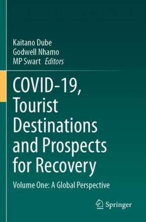 COVID-19, Tourist Destinations and Prospects for Recovery: Volume One: A Global Perspective de Kaitano Dube