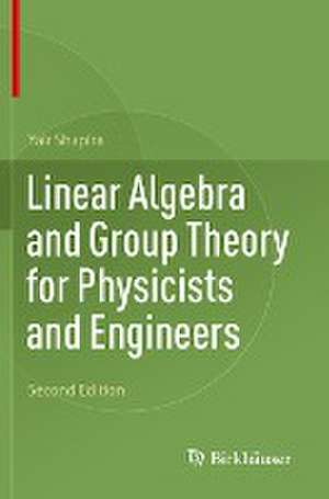 Linear Algebra and Group Theory for Physicists and Engineers de Yair Shapira