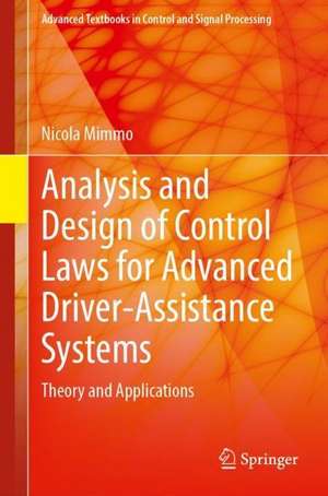 Analysis and Design of Control Laws for Advanced Driver-Assistance Systems: Theory and Applications de Nicola Mimmo