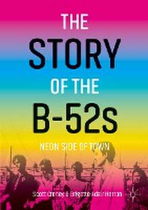 The Story of the B-52s: Neon Side of Town de Scott Creney