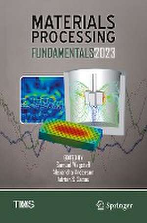 Materials Processing Fundamentals 2023 de Samuel Wagstaff