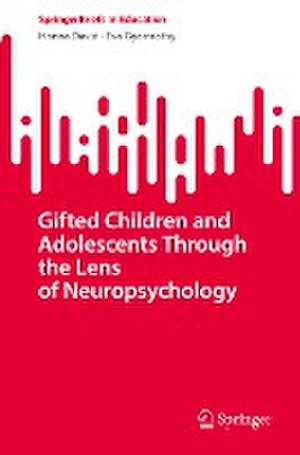 Gifted Children and Adolescents Through the Lens of Neuropsychology de Hanna David