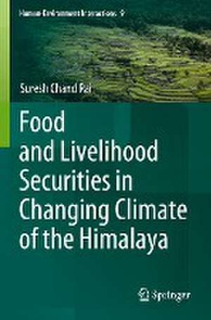 Food and Livelihood Securities in Changing Climate of the Himalaya de Suresh Chand Rai