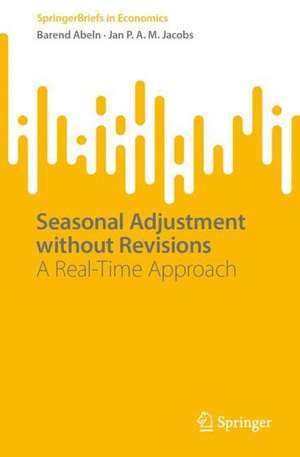 Seasonal Adjustment Without Revisions: A Real-Time Approach de Barend Abeln