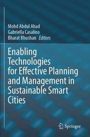 Enabling Technologies for Effective Planning and Management in Sustainable Smart Cities de Mohd Abdul Ahad