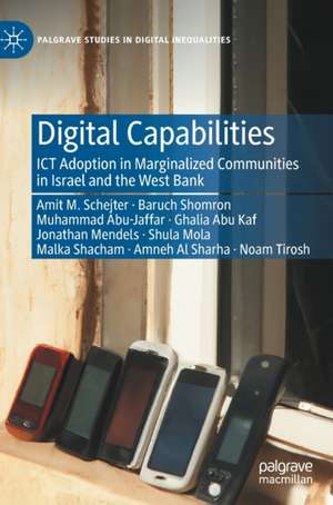 Digital Capabilities: ICT Adoption in Marginalized Communities in Israel and the West Bank de Amit Schejter