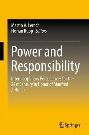 Power and Responsibility: Interdisciplinary Perspectives for the 21st Century in Honor of Manfred J. Holler de Martin A. Leroch