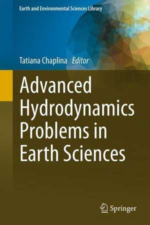 Advanced Hydrodynamics Problems in Earth Sciences de Tatiana Chaplina