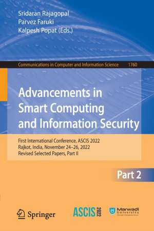 Advancements in Smart Computing and Information Security: First International Conference, ASCIS 2022, Rajkot, India, November 24–26, 2022, Revised Selected Papers, Part II de Sridaran Rajagopal