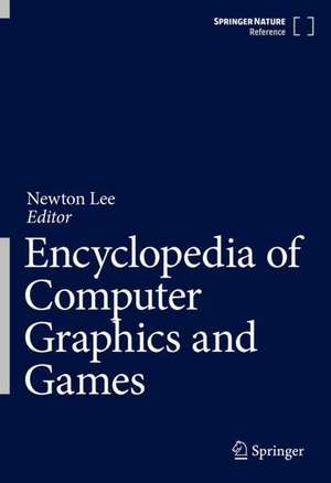 Encyclopedia of Computer Graphics and Games de Newton Lee