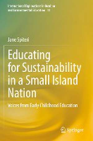 Educating for Sustainability in a Small Island Nation: Voices from Early Childhood Education de Jane Spiteri