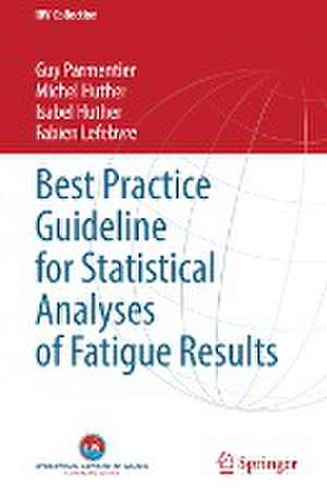 Best Practice Guideline for Statistical Analyses of Fatigue Results de Guy Parmentier