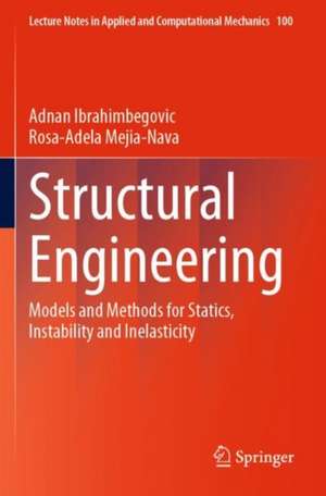 Structural Engineering: Models and Methods for Statics, Instability and Inelasticity de Adnan Ibrahimbegovic