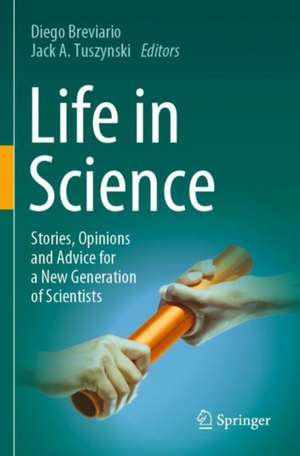 Life in Science: Stories, Opinions and Advice for a New Generation of Scientists de Diego Breviario