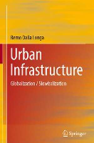Urban Infrastructure: Globalization / Slowbalization de Remo Dalla Longa