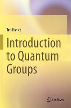 Introduction to Quantum Groups de Teo Banica