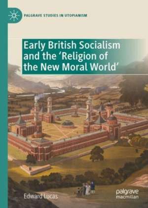 Early British Socialism and the ‘Religion of the New Moral World’ de Edward Lucas