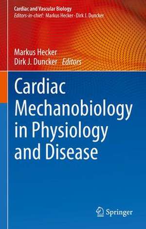 Cardiac Mechanobiology in Physiology and Disease de Markus Hecker