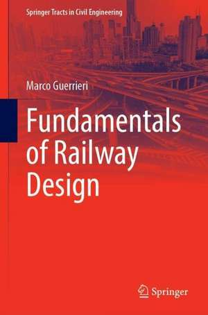 Fundamentals of Railway Design de Marco Guerrieri