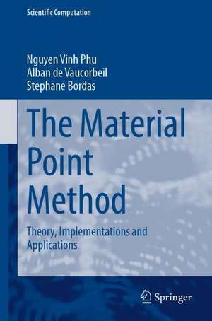 The Material Point Method: Theory, Implementations and Applications de Vinh Phu Nguyen