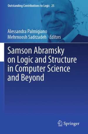 Samson Abramsky on Logic and Structure in Computer Science and Beyond de Alessandra Palmigiano