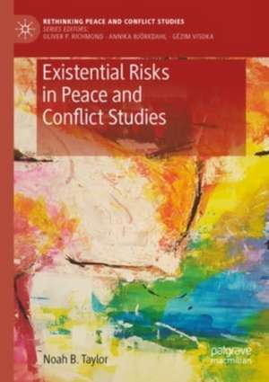 Existential Risks in Peace and Conflict Studies de Noah B. Taylor