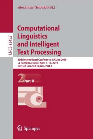 Computational Linguistics and Intelligent Text Processing: 20th International Conference, CICLing 2019, La Rochelle, France, April 7–13, 2019, Revised Selected Papers, Part II de Alexander Gelbukh