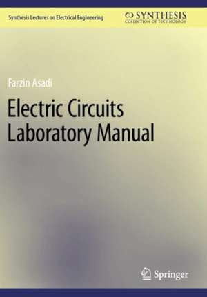 Electric Circuits Laboratory Manual de Farzin Asadi